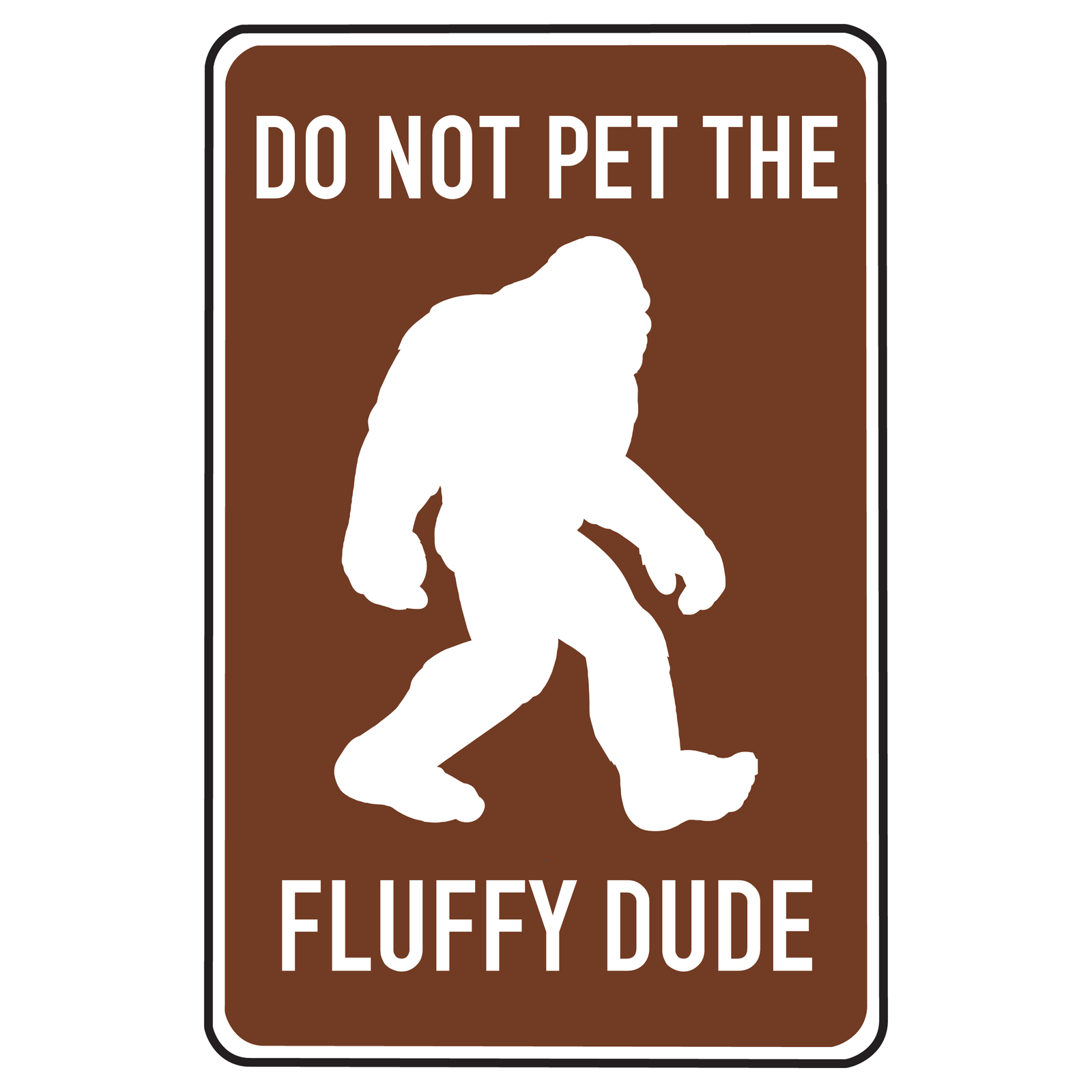 Do Not Pet The Fluffy Dude Bigfoot Sticker image 0